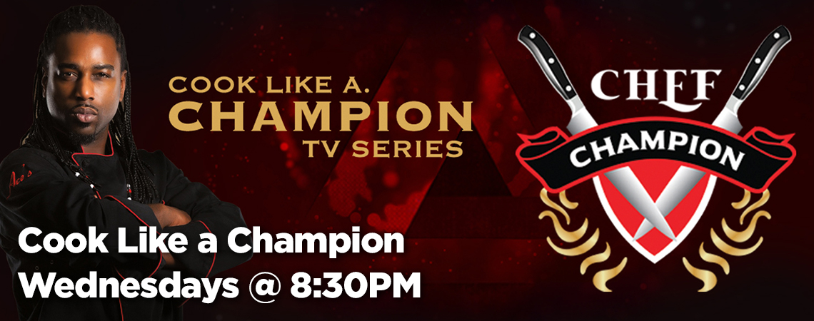Cook Like a Champion - Wednesdays at 8:30 p.m.