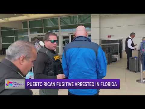 Puerto Rican Fugitive Arrested in Florida | One Caribbean Television